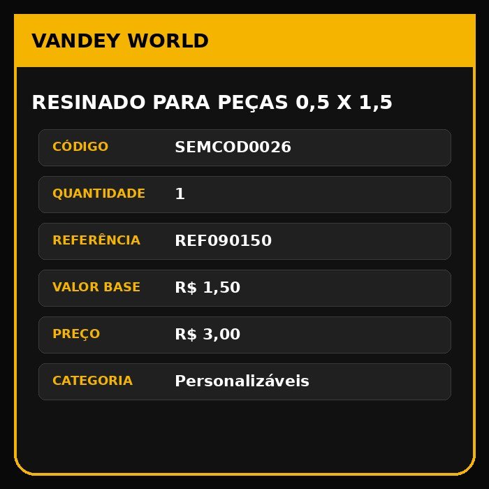 RESINADO PARA PEÇAS 0,5 X 1,5